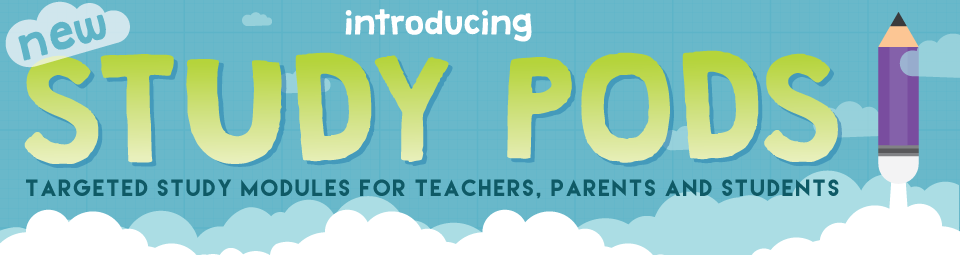Introducing Study Pods! Targeted study modules for teachers, parents and students